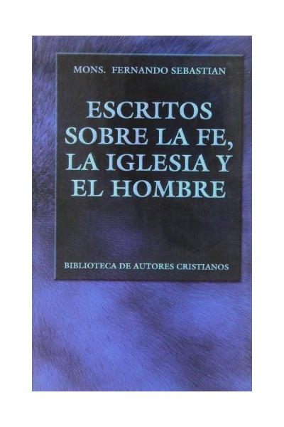 Escritos sobre la fe, la Iglesia y el hombre
